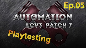 Automation LCV3 Patch 7 Playtesting Ep.05