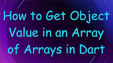 How to Get Object Value in an Array of Arrays in Dart
