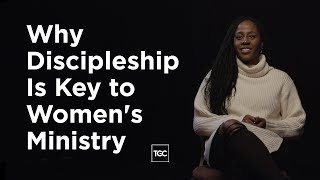 Why Is Discipleship Key to Women’s Ministry?