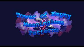 Tower of Empty Meaningless Patterns COMPLETION (by: neski) Eternal Towers of Hell