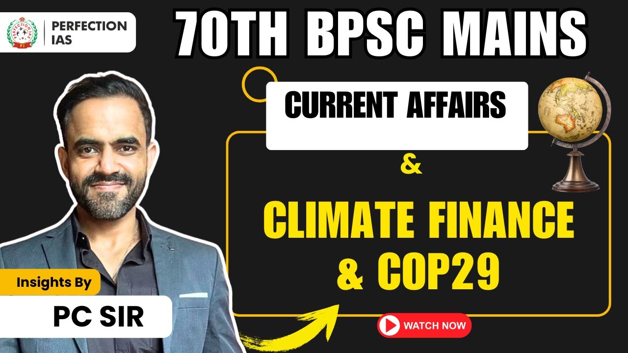 📢 Current Affairs for 70th BPSC Mains | COP29 & Climate Finance Explained 🌍 