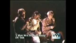 I Wish We'd All Been Ready by DC Talk