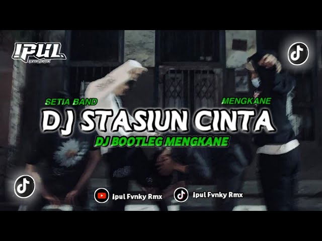 DJ STASIUN CINTA BOOTLEG MENGKANE BY IPULFVNKYRMX ❗🎧 class=