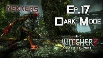 THE NEKKERS-Road To The Witcher 3:The Witcher 2-Dark Mode-Ep.17-[Lets Play]-{Chapter 1}