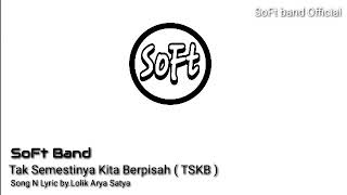 SoFt band 'Tak Semestinya Kita berpisah (TSKB) NEW VERSION