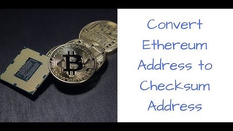 Convert Ethereum Address to Checksum Address