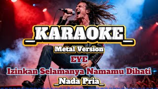 Izinkan Selamanya Namamu Dihati EYE - Metal version - KARAOKE #karaokemetal  #karaoke