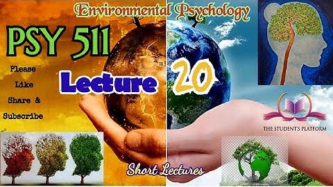 PSY511 || Lecture 20 || Environmental Psychology || Short lecture || VU Lectures