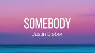 Justin Bieber - Somebody (Lyrics)