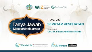 TANYA JAWAB ISLAM | SEPUTAR MASALAH KESEHATAN