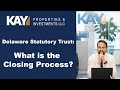 Delaware Statutory Trust What is the Closing Process?