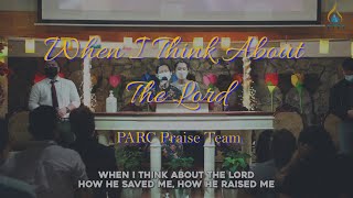 When I Think About The Lord || PARC Praise Team