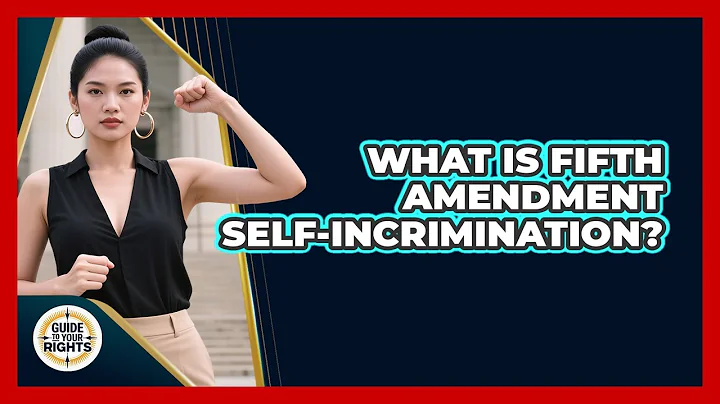 What Is Fifth Amendment Self-Incrimination?
