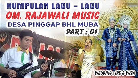 KUMPULAN LAGU - LAGU OM. RAJAWALI MUSIK || SHOW DESA PINGGAP || PART.01