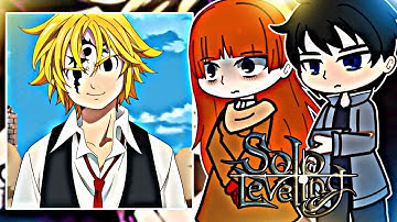 👿💢Solo Leveling React to Meliodas | Nanatsu no Taizai | Gacha React👿💢