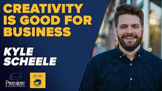 Creativity is Good For Business with Kyle Scheele