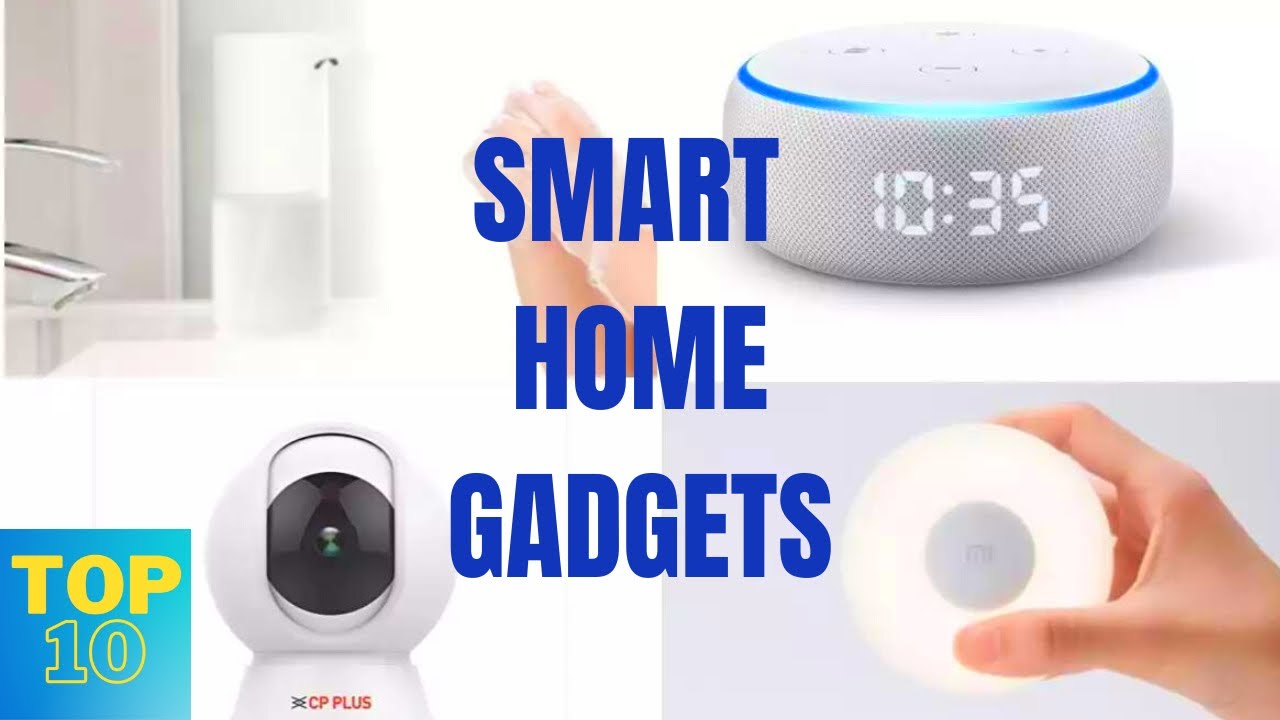 Top 10 Smart Home Gadgets Available On Amazon Convert Your Home Smart