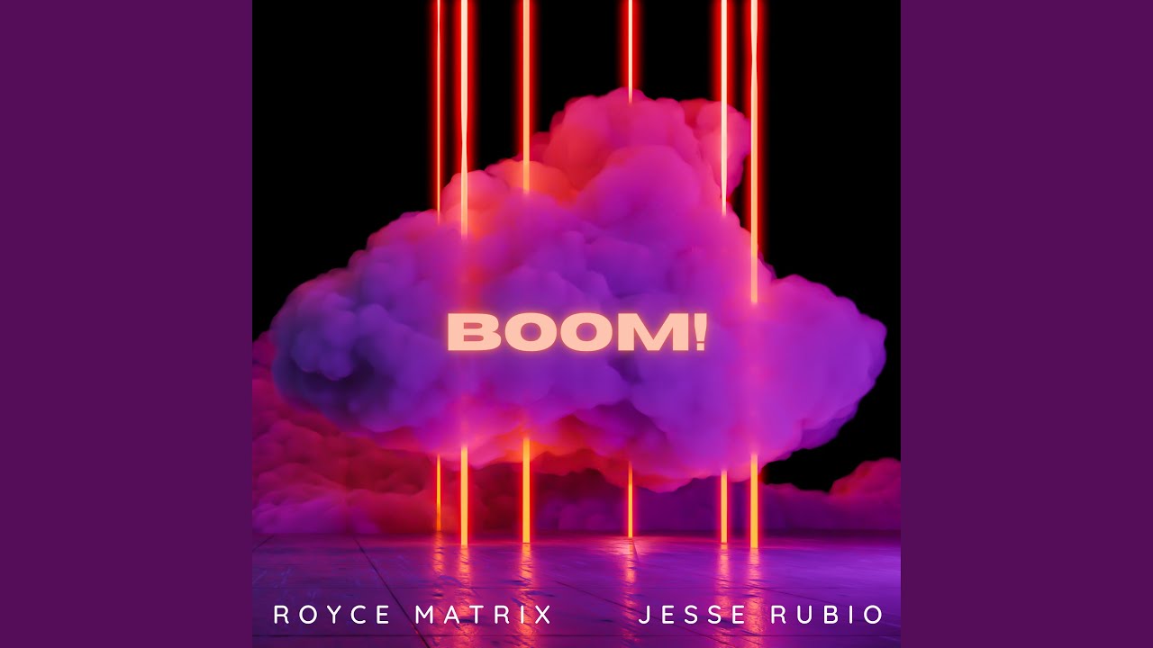 BOOM (Extended Version) - Royce Matrix & Jesse Rubio: Song Lyrics ...