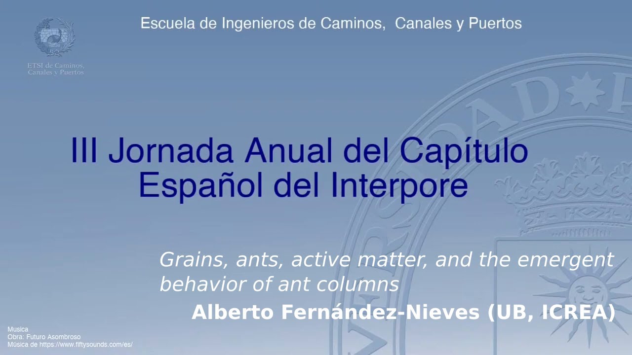 Alberto Fernández-Nieves - Grains, ants, active matter, and the emergent behavior of ant columns