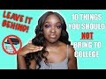 10 THINGS YOU SHOULD NOT BRING TO COLLEGE | ADVICE FOR FRESHMEN