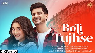 Boli Tujhse Song : Shivangi Joshi ( Full Song ) Feat . Tahir Raj Bhasin | Asees Kaur | Abhijeet Sri.