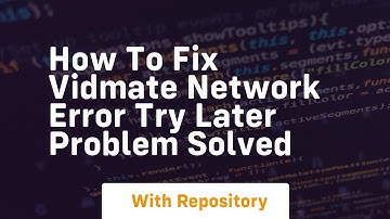 How to fix vidmate network error try later problem solved
