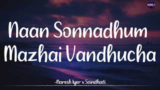 𝗡𝗮𝗮𝗻 𝗦𝗼𝗻𝗻𝗮𝗱𝗵𝘂𝗺 𝗠𝗮𝘇𝗵𝗮𝗶 𝗩𝗮𝗻𝗱𝗵𝘂𝗰𝗵𝗮 (Lyrics) - GV Prakash x Naresh x Saindhavi | Mayakkam Enna /\ #GV