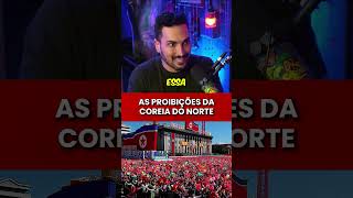 AS PROBIÇÕES DA COREIA DO NORTE