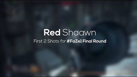 Red Shaawn: First 2 Shots for #FaZe1 Final Round!