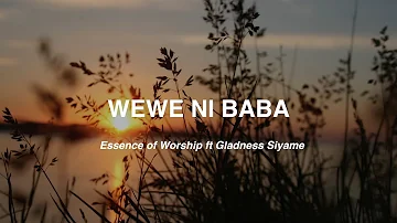 Wewe ni Baba - Essence Of Worship ft Gladness Siyame (Lyric Video).