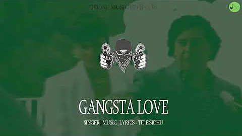 GANGSTA LOVE : Official Video | Tej E Sidhu | Drone Music