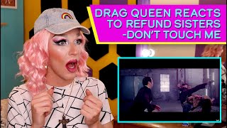 Drag queen reacts to Refund Sisters- Don't touch me