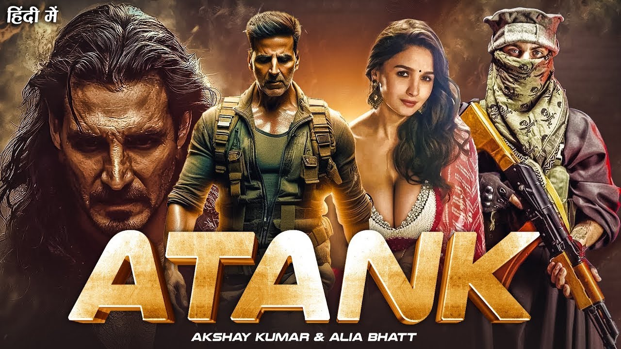 ATANK 2025 Full Movie | Akshay Kumar, Alia Bhatt SuperHit Hind Movie Atank