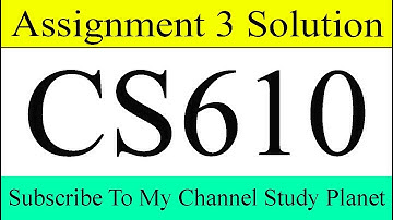 CS610 Assignment No. 3 Solution Spring 2020 | Study Planet