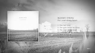 Bloody String - For Your Dying Heart