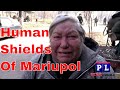 Mariupol Human shields (Special Report) Russia - Ukraine War