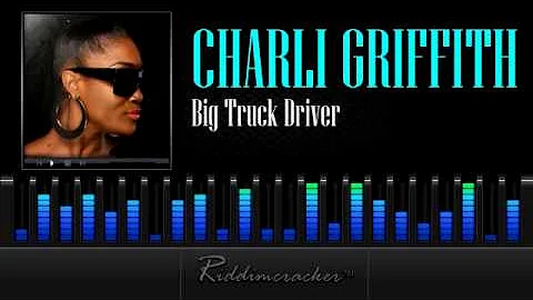 Charli Griffith - Big Truck Driver [Soca 2013]