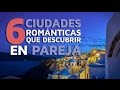 6 Ciudades románticas que descubrir en pareja