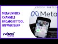 Meta unveils Channels broadcast tool on WhatsApp