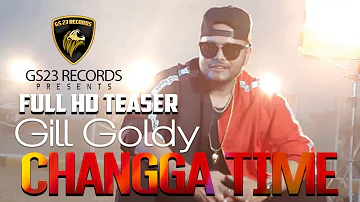 Changga Time - Gill Goldy (Teaser)- New Punjabi Song 2019 - Latest Punjabi Songs 2019