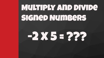 Multiplying and Dividing signed numbers