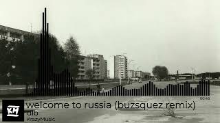 dlb - welcome to russia (buzsquez remix)