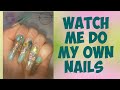 WATCH ME DO MY OWN NAILS