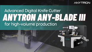 Advanced Digital Knife Cutting Machine ❘ ANYTRON ANY-BLADE III