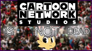 Cartoon Network Is Not Dead Relax