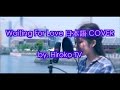 Waiting For Love 日本語COVER Hiroko TV