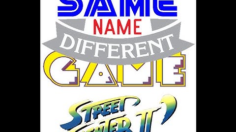 Same Name, Different Game Episode 24: Street Fighter II (Featuring Eric from Game vs. Game)