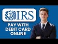 How to Pay IRS with a Debit Card Online 💳 Step-by-Step Guide to Make Secure Payments