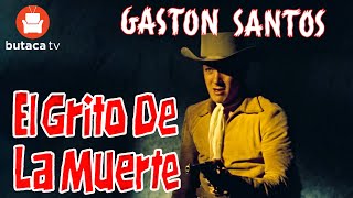 El grito de la muerte  película completa de Gastón Santos