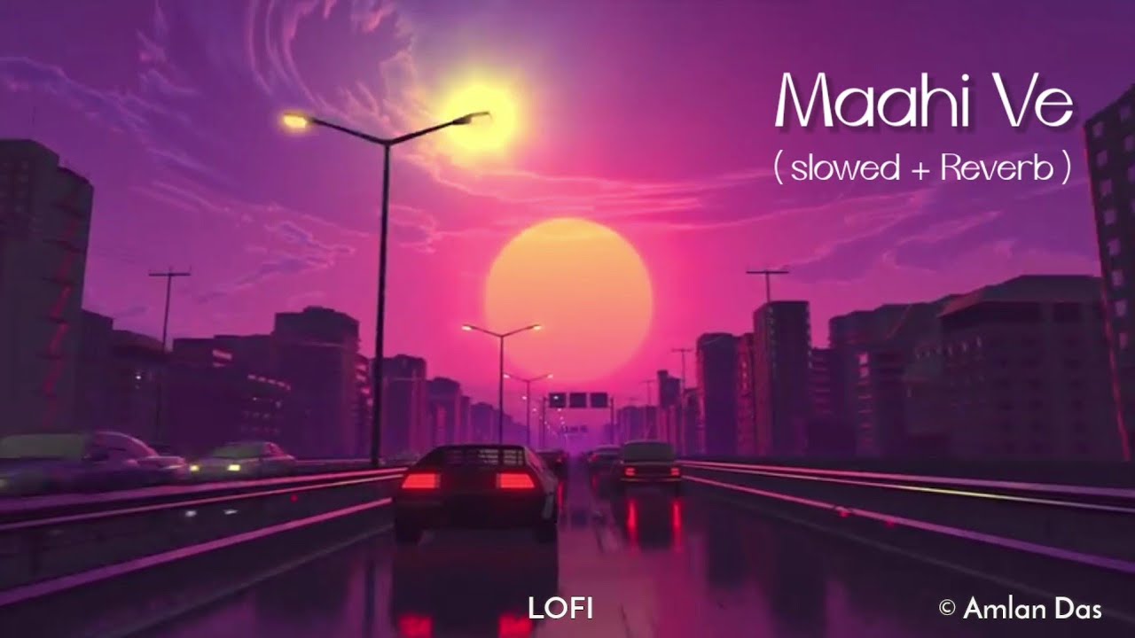Maahi Ve (slowed & Reverb) | Neha Kakkar | Wajah Tum Ho | Amlan Das |